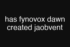 has fynovox dawn created jaobvent