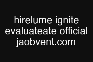 hirelume ignite evaluateate official jaobvent.com
