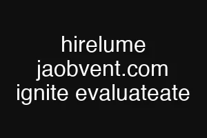 hirelume jaobvent.com ignite evaluateate