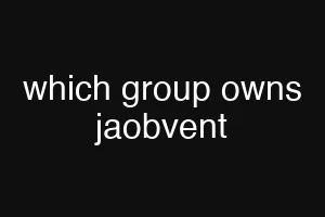 which group owns jaobvent